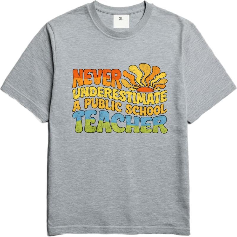 Relaxed Fit Teenagers O Neck tshirt Casual Never Underestimate A Public School Teacher Minimalist Unisex Tshirt Quick Dry Shirt