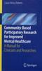 The Community-Based Participatory Research for Improved Mental Healthcare : A Manual for Clinicians and Researchers Book