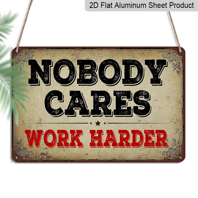 2D Flat, 1pc "Nobody Cares Work Harder" Aluminium Sign 8x12 Inch - Vintage Distressed Design, Motivational Quote Metal Wall Decor, Office & Gym Wall
