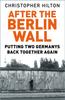 Kniha After The Berlin Wall : Putting Two Germanys Back Together Again