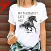 My Therapist Eats Hay Horse Riding Lover Gift Printed T-shirt Equestrian Vintage Fashion Graphic T Shirts Woman Men Cotton Tops