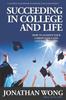 The Succeeding In College and Life : How To Achieve Your Career Goals and Live Your Dreams Book