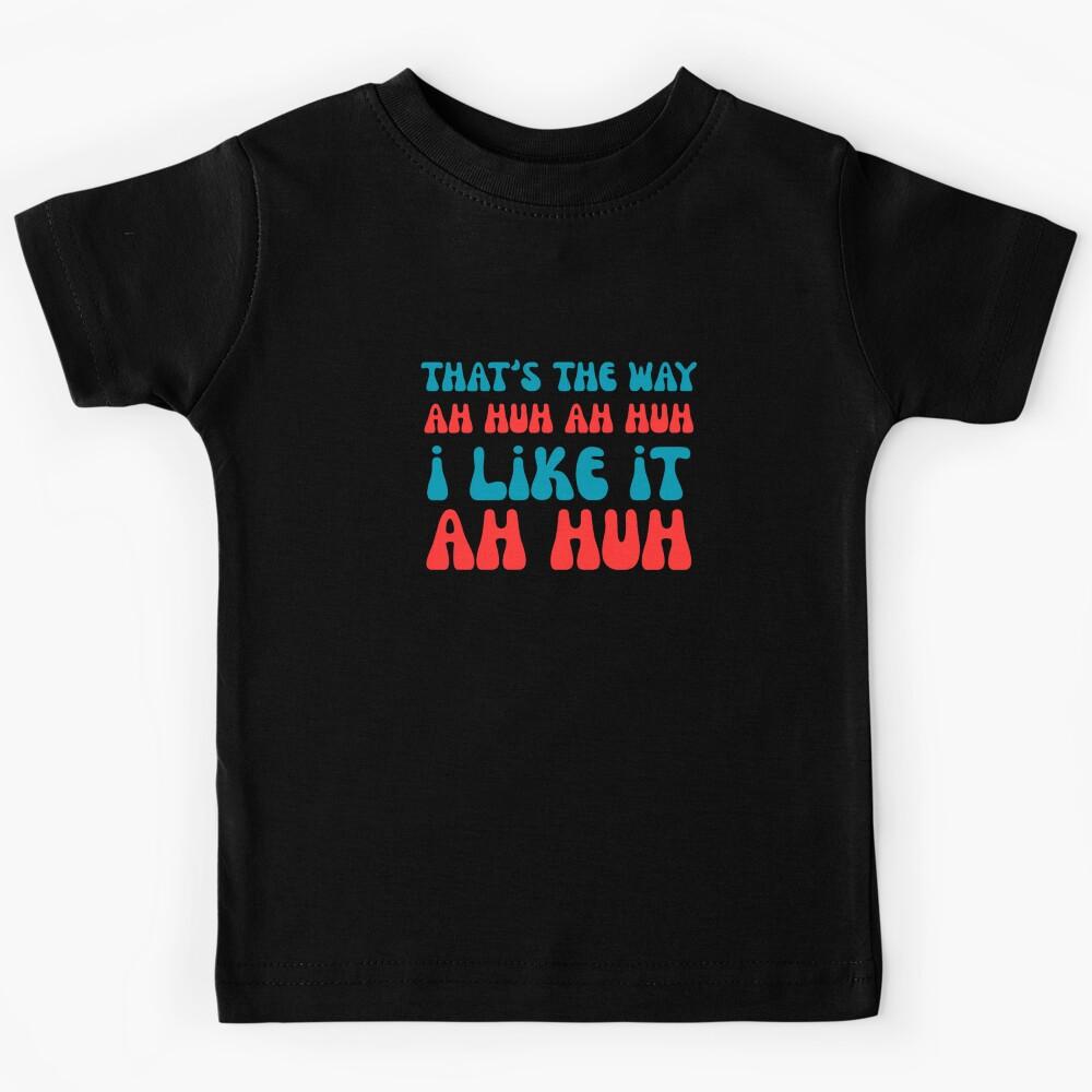 That s The Way I Like It Kids T-Shirt 150