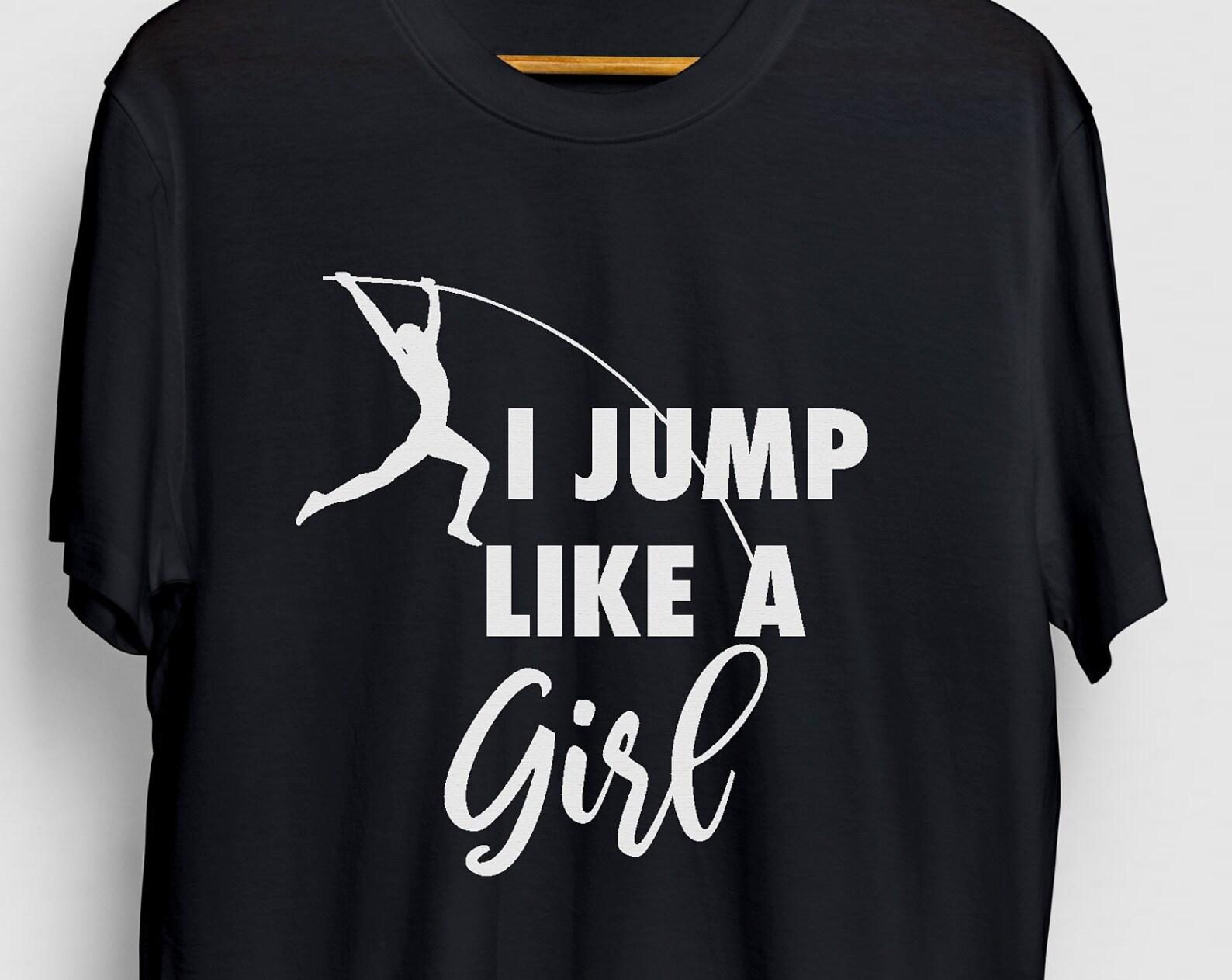 I Jump Like A Girl Pole Vaulter Shirt, Pole Vault Shirt, Pole Vaulting Gift, Athlete Gift, Acrobats Gymnastics Unisex T-shirt XL