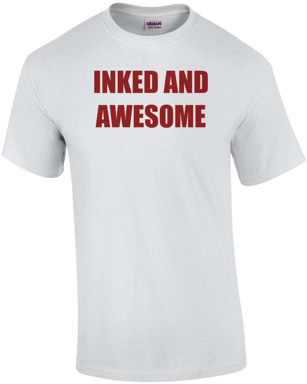 INKED AND AWESOME Shirt Unisex T-Shirt M