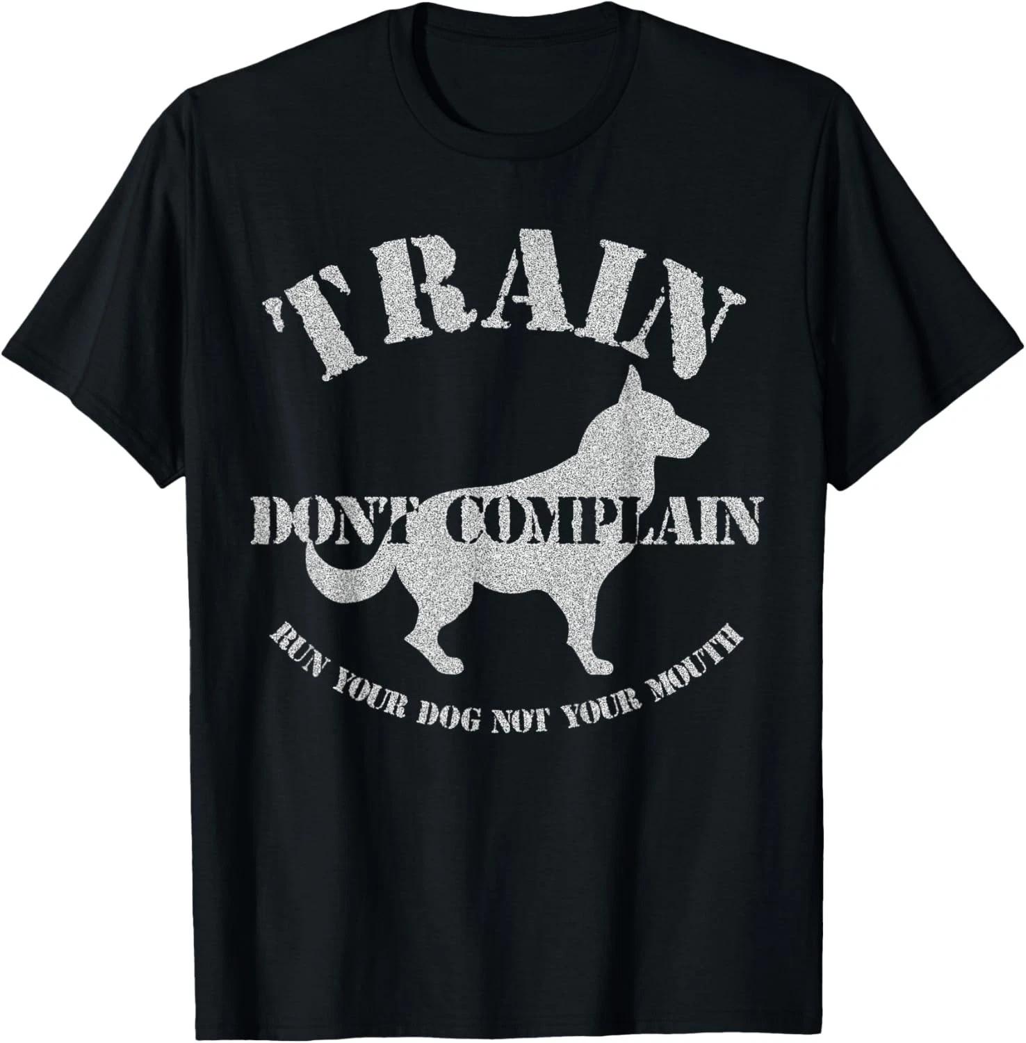 Funny Dog Training Trainer Gift Train Don_t Complain Gift Unisex T-Shirt 4XL