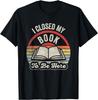 Retro Vintage I Closed My Book To Be Here Book Lover Reading T-Shirt