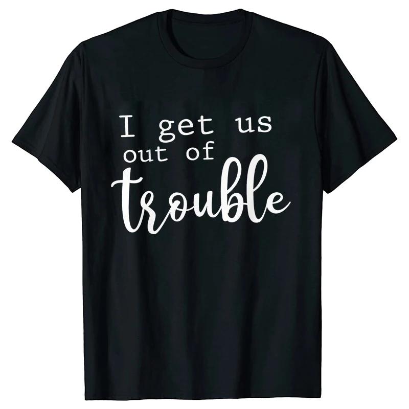 Funny BFF Tshirts for Unisex I Get Us Into Trouble Tshirts Best Friend Shirt Friends Matching Party Tee Shirt Femme Short Sleeve