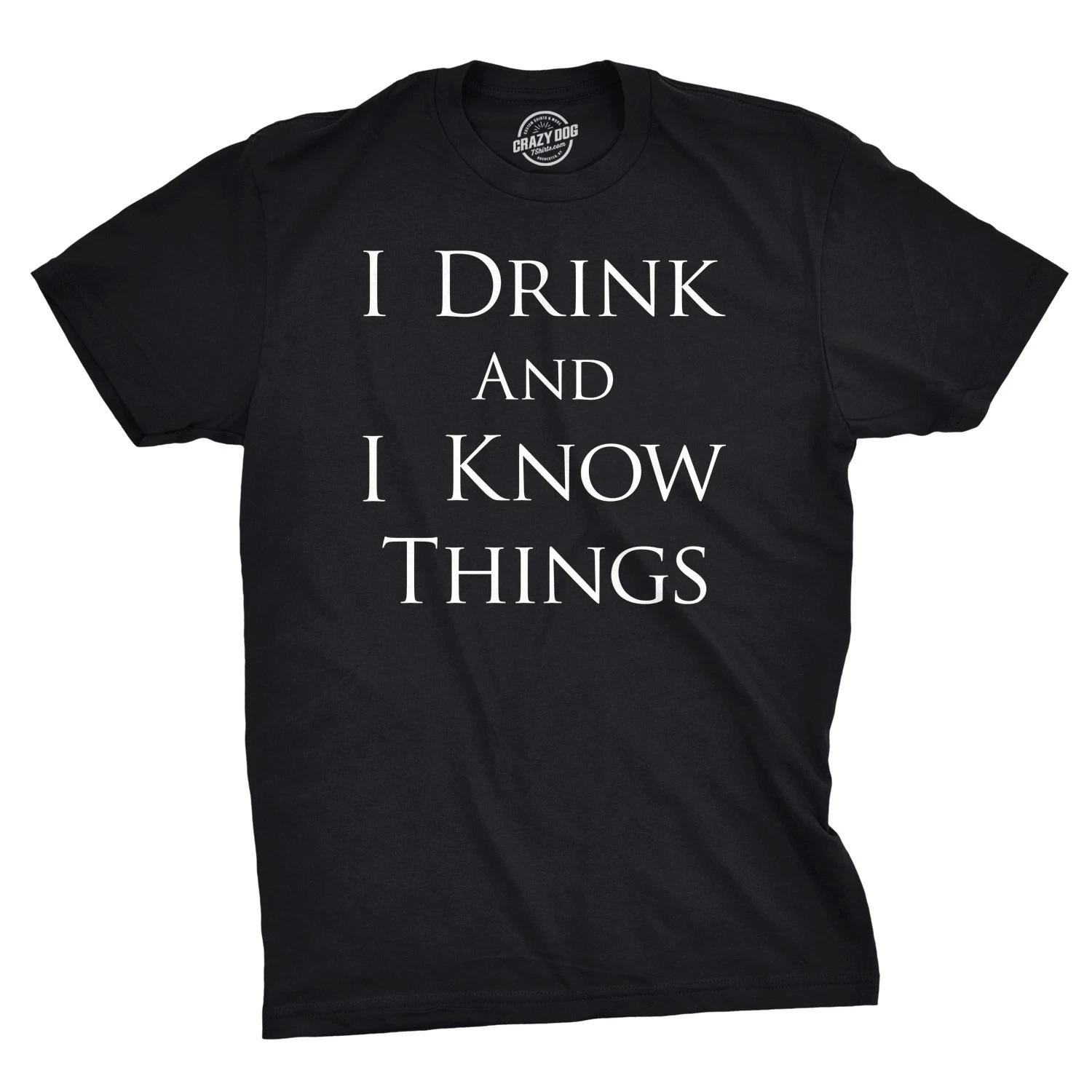 Mens I Drink and I Know Things Funny Vintage Saying Hilarious Novelty T shirt XXXXL