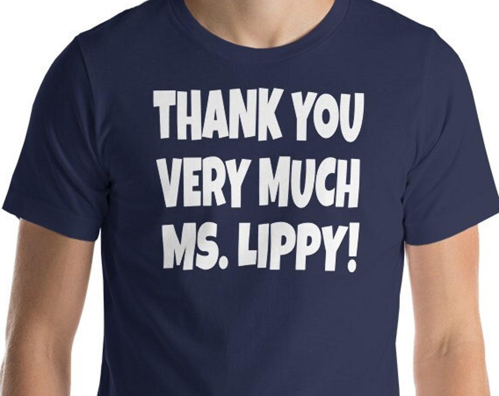 Thank You Very Much Miss Lippy! Unisex T-Shirt S