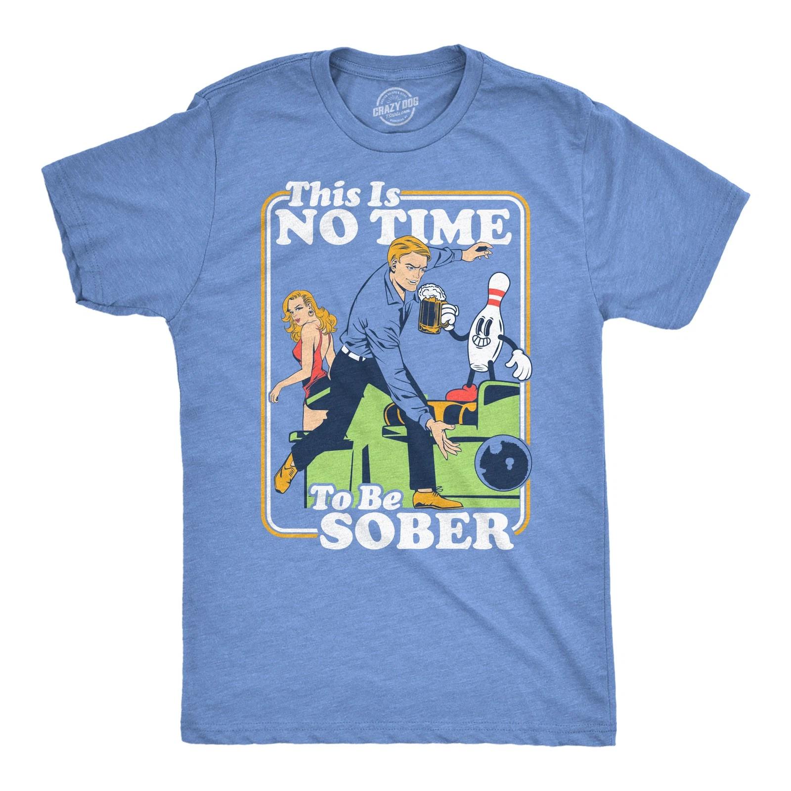 Mens Funny T Shirts This Is No Time To Be Sober Sarcastic Bowling Tee For Men XL