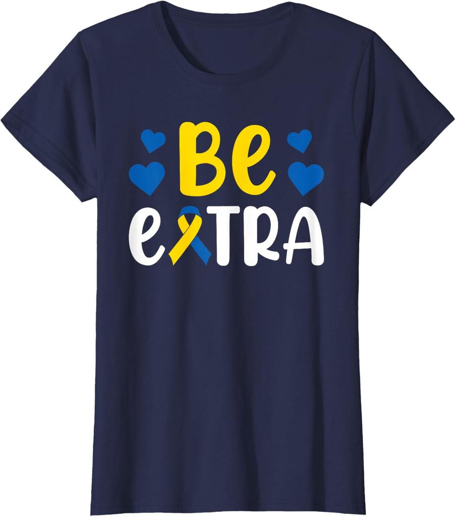 Be Extra Chromosome Down Syndrome Awareness Cute Ladies' Crewneck T-Shirt