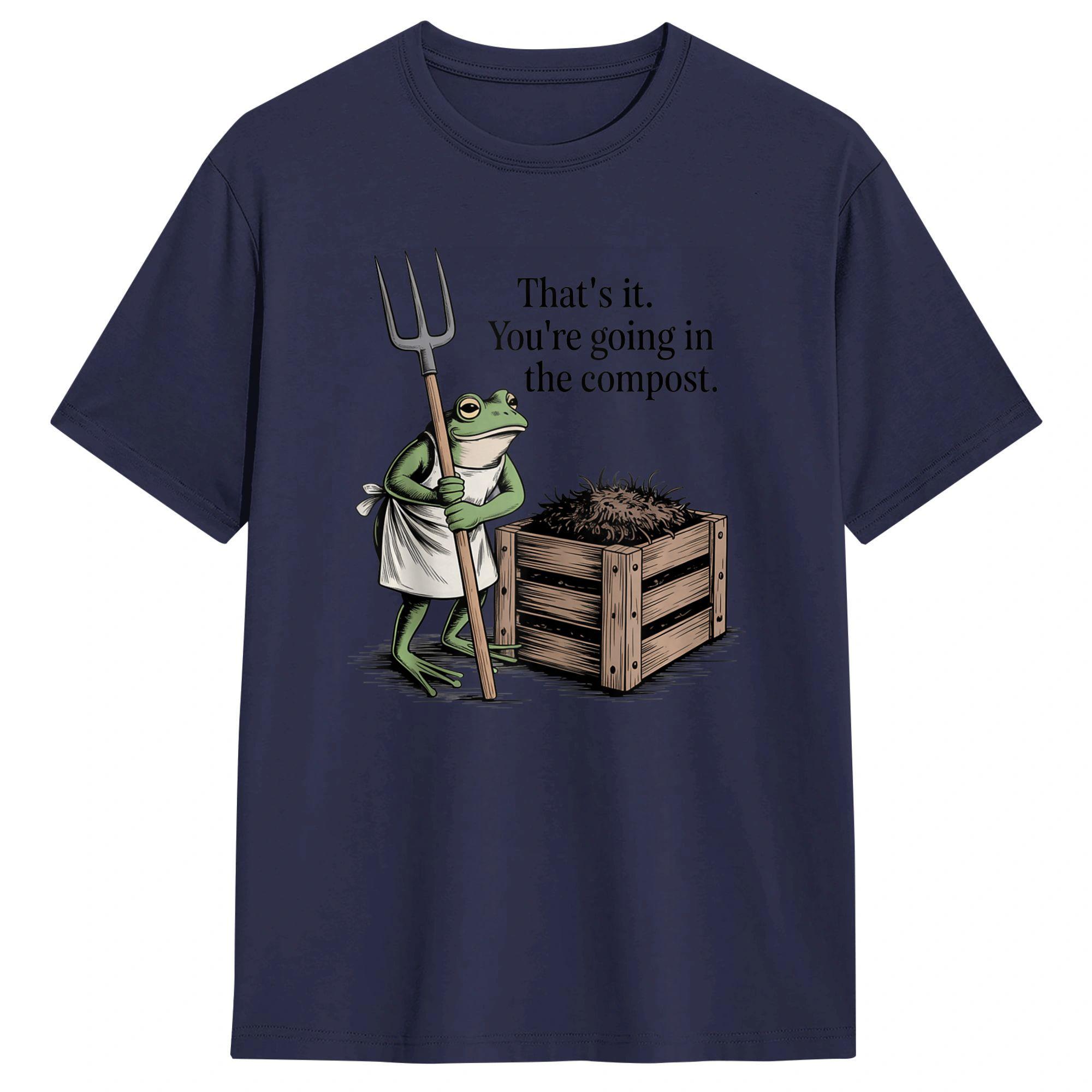

Thats It Your Going in The Compost Funny Frog Humor T Shirt Cotton T Shirts For Adult Loose Tshirt ShortSleeved Basic Clothing 4XL