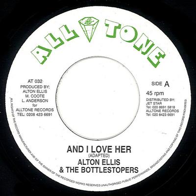 7inch Record ALTON ELLIS, BOTTLESTOPERS - And I Love Her / Bad Company AT032 All Tone 2003 UK Reggae, Ska & Dub