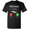 Money Is Calling TShirt Funny Trader Currency Cash Dollar Phone Unisex Unisexs Summer Cotton Oneck Tee Gift