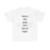 Hating On Other People Wont Make You Happier Tee Minimalist Text Unisex Cotton Tshirt