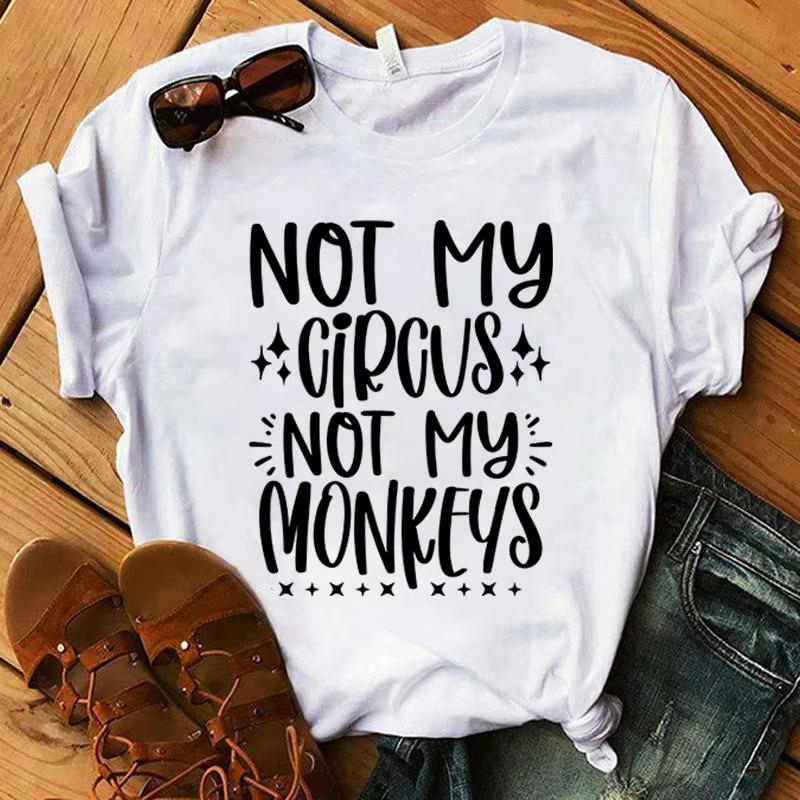 

Not My Circus Not My Monkeys Printing T Shirt UnisexWomen Tops Tees Summer Cool Loose Short Sleeve 4XL