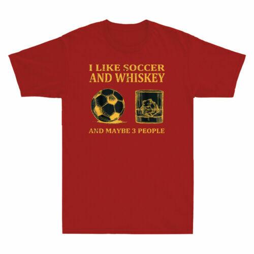 I Like Soccer And Whiskey And Maybe 3 People Funny Soccer Vintage Men T-shirt XL