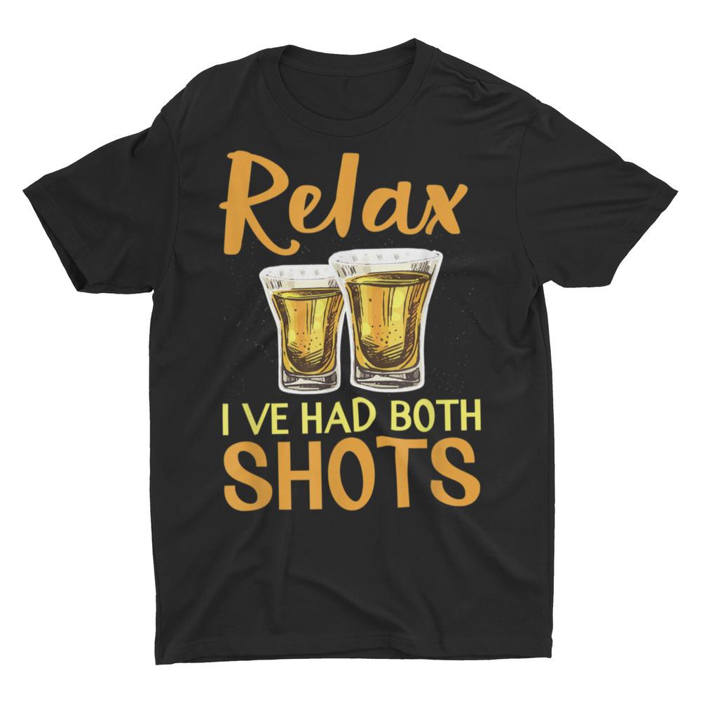 Relax I ve Had Both My Shots Vaccine Tequila Shots Funny Drinking Shirt Unisex T-Shirt XL