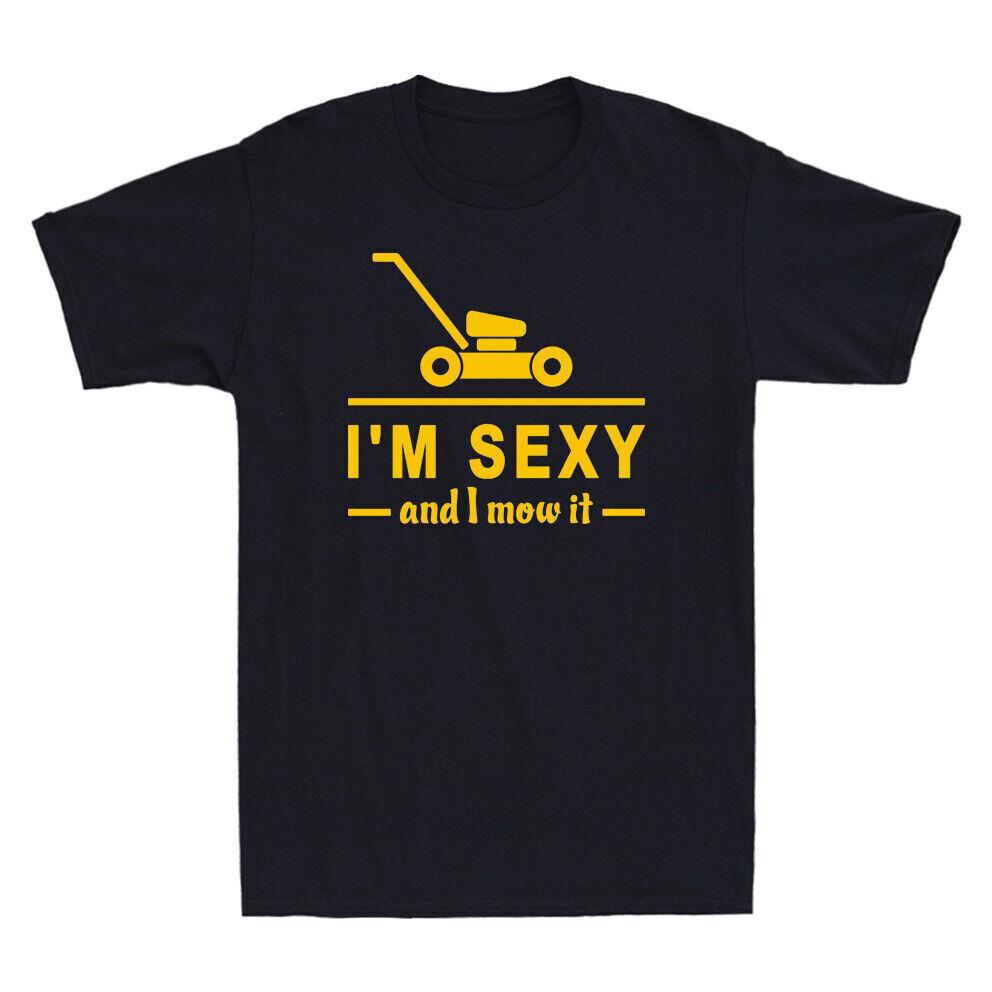 I'm Sexy And I Mow It Lawn Mowing Machine Landscapers Men's Cotton Black T-Shirt