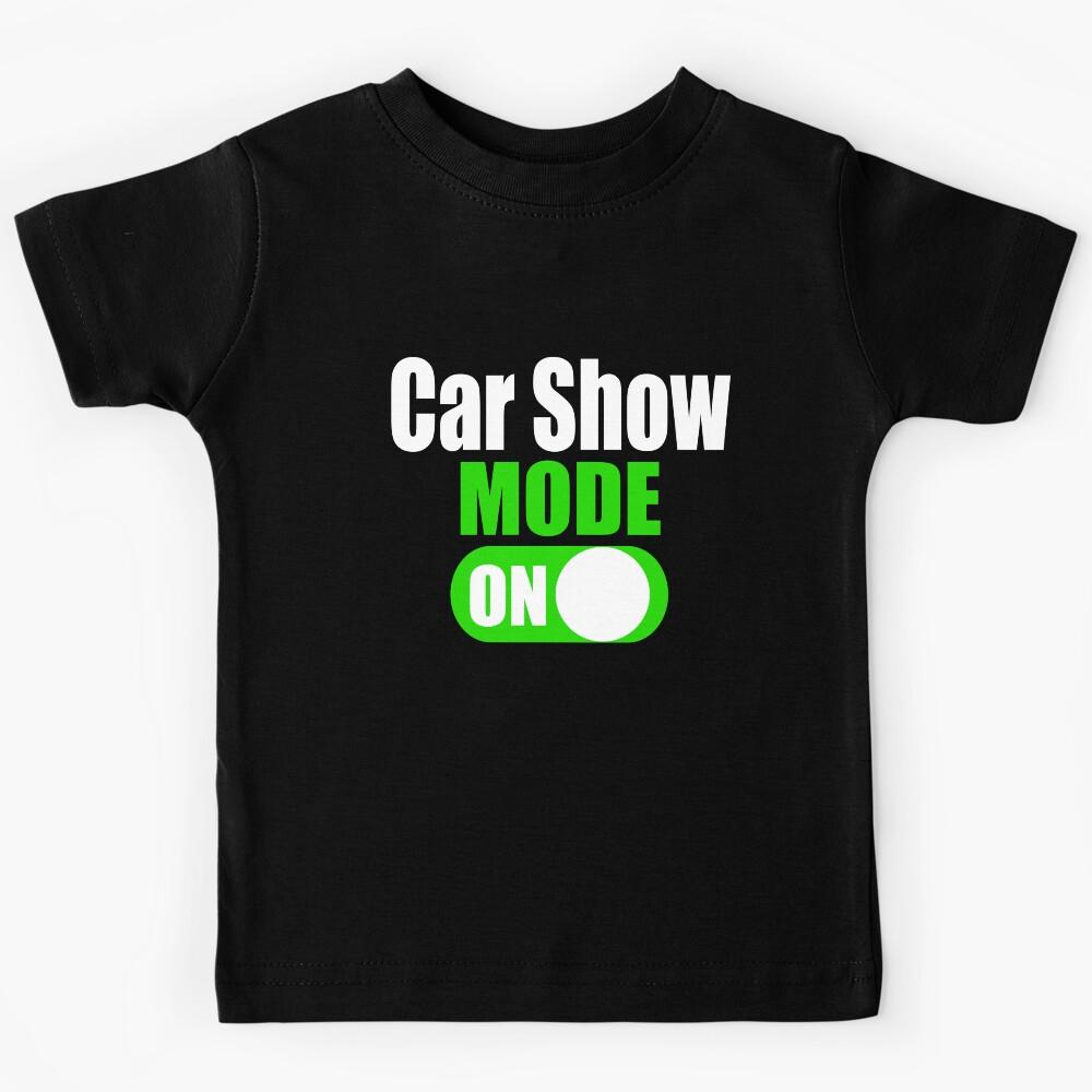 Funny Automotive Muscle Car Lover Car Show Mode On Kids T-Shirt 170