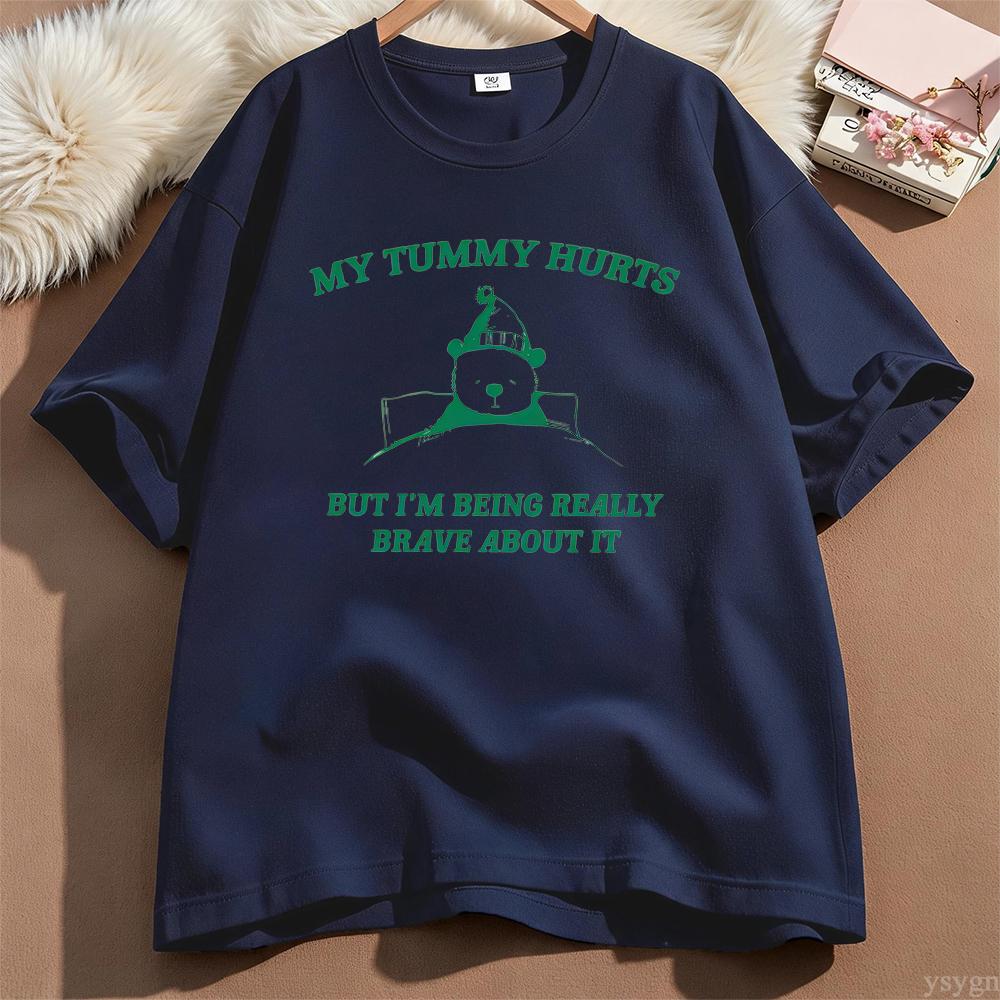 My Tummy Hurts But Im Being Really Brave About It Graphic T Shirts Unisex Unisex Funny Cotton Tee Casual Streetwear Unisexs Clothing