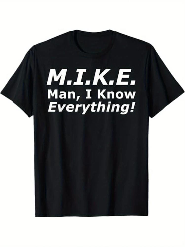 

Funny M.I.K.E. Mike Knows Everything T-Shirt for Men - 100% Cotton Anti-Shrink C S