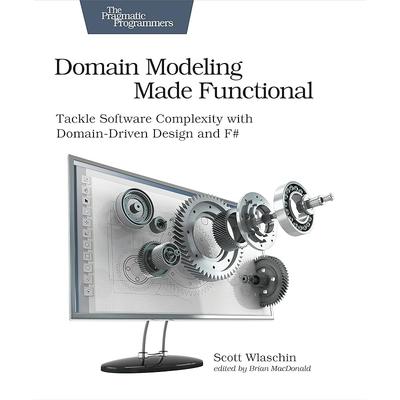 Domeinmodellering op een functionele manier: Softwarecomplexiteit aanpakken met Domain-Driven Design en F#