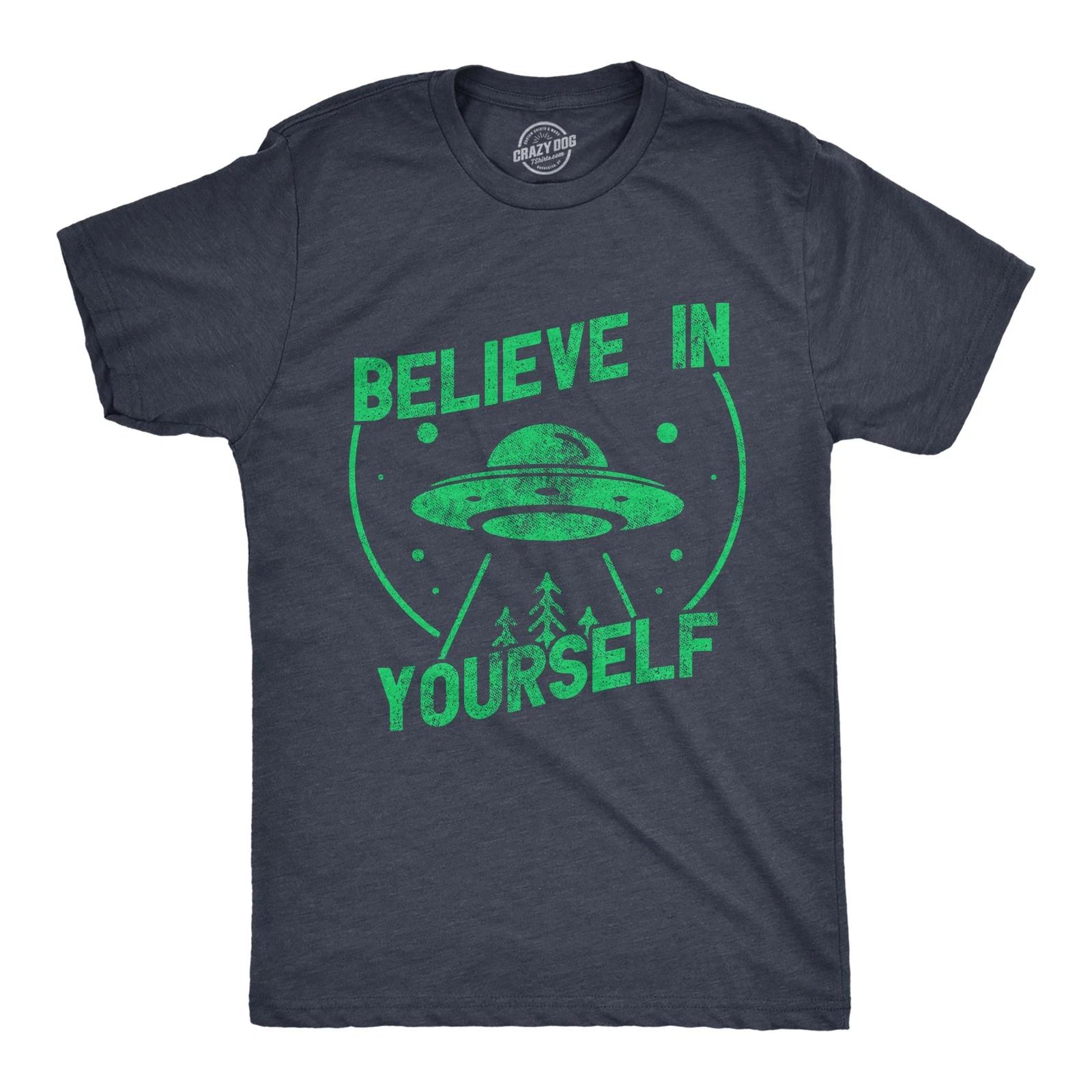 Mens Believe In Yourself T Shirt Funny Alien UFO Flying Saucer Joke Tee for Guys M
