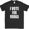I Vote For Vodka T-Shirt Funny Election Political Drinking Liquor Bar Humor Tee
