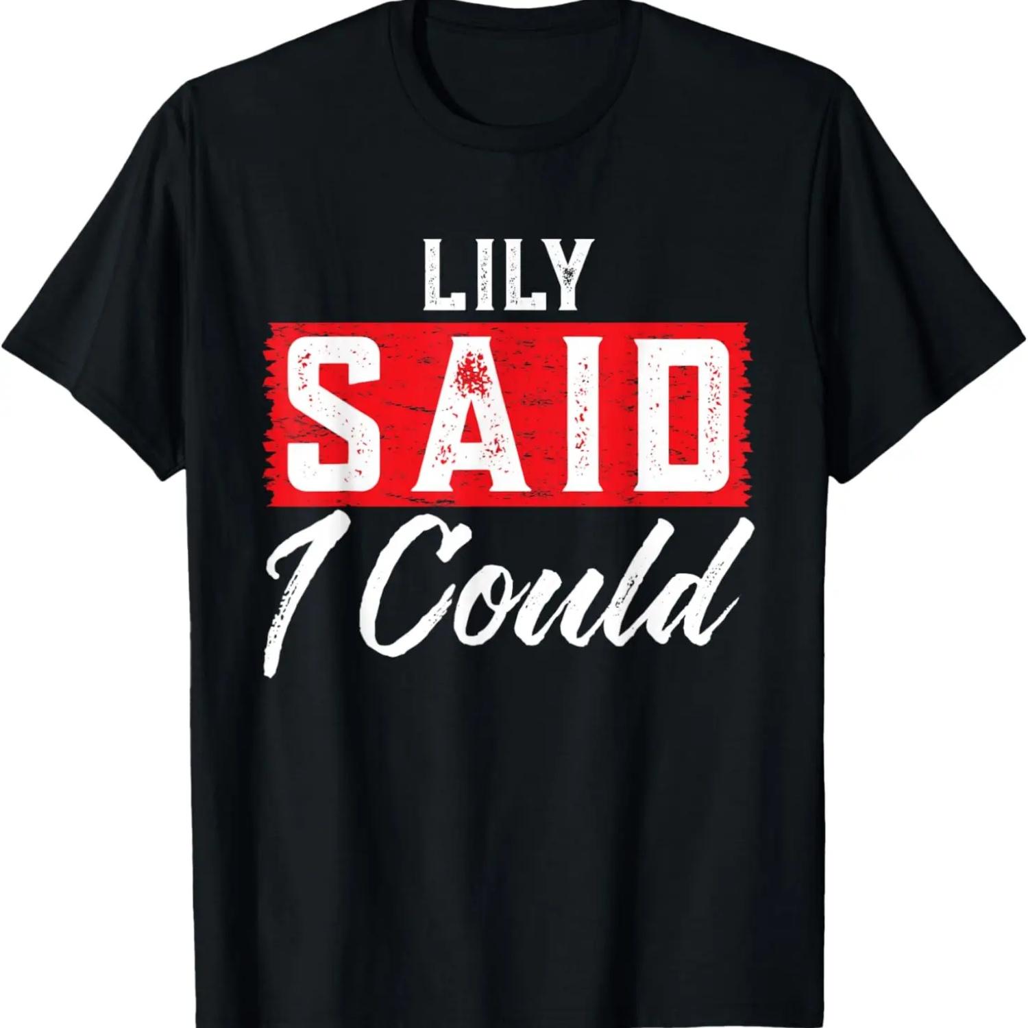 

LILY Said I Could T-Shirt Name Funny LILY T-Shirt XXXXXL чорний