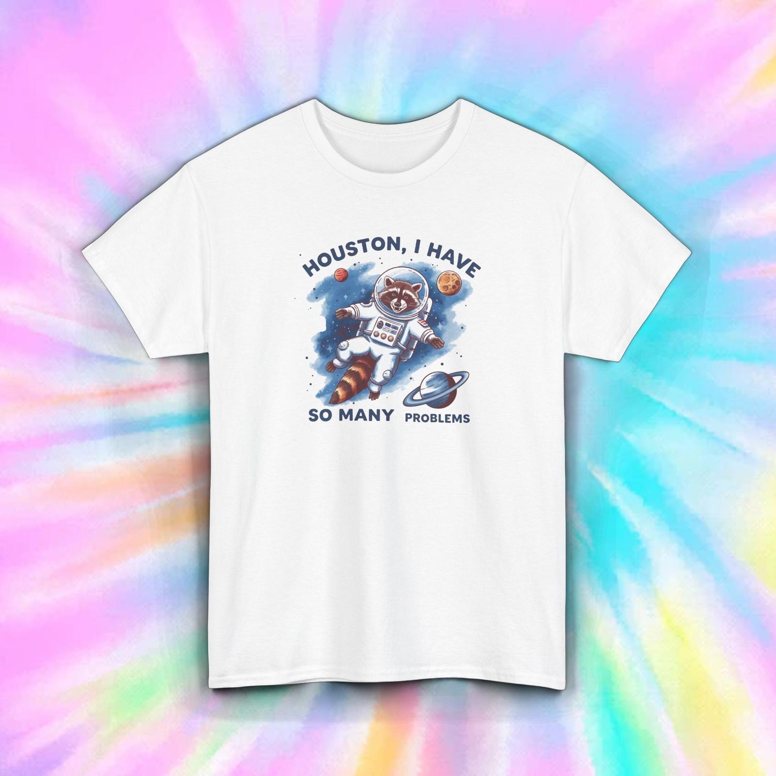 Houston I Have So Many Problems T-Shirt Mens Womens Tees Top Astronaut Raccoon Space Tee S-5XL XL