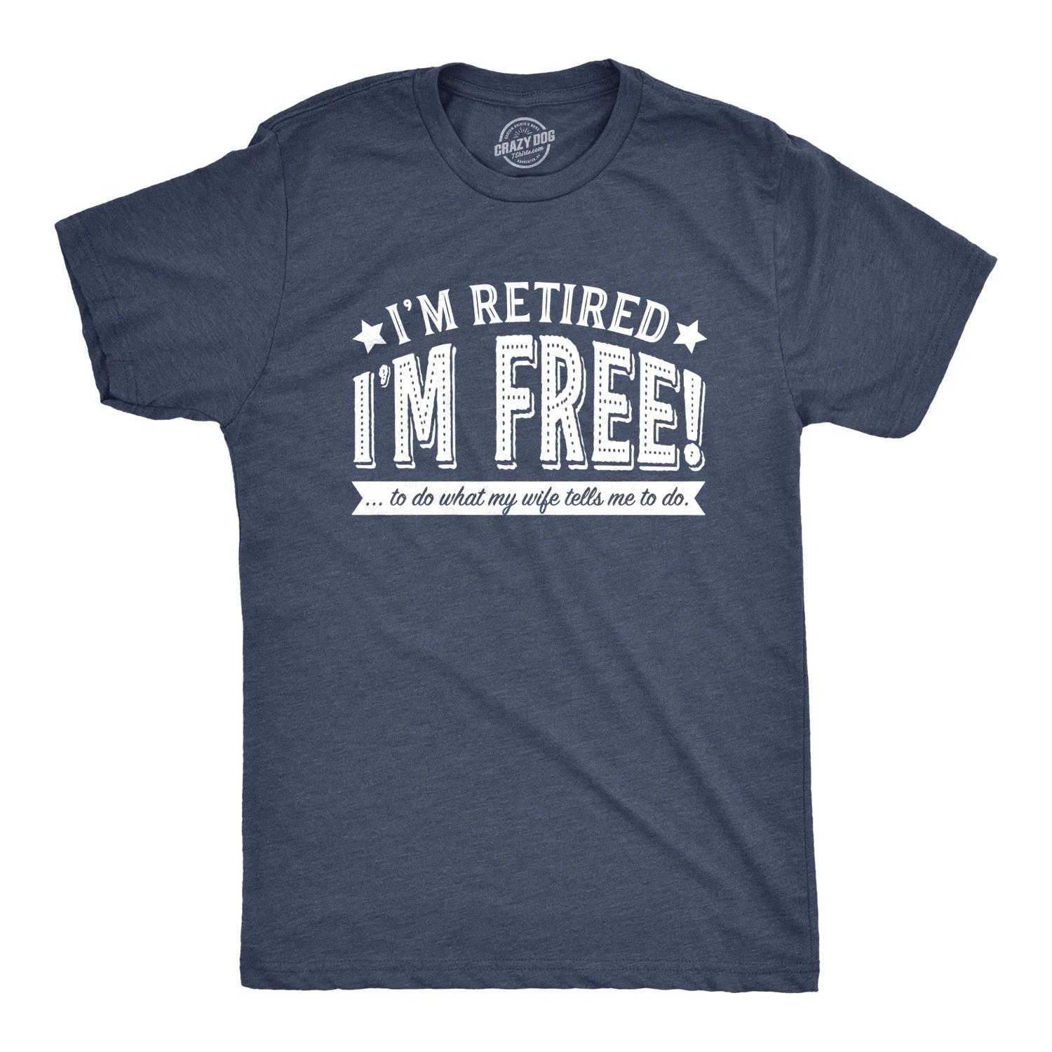 Mens Im Retired Im Free to Do What My Wife Tells Me T Shirt Funny Retirement Tee 2XL