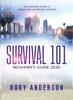 The Survival 101 Beginner's Guide 2020 : The Complete Guide To Urban And Wilderness Survival Book
