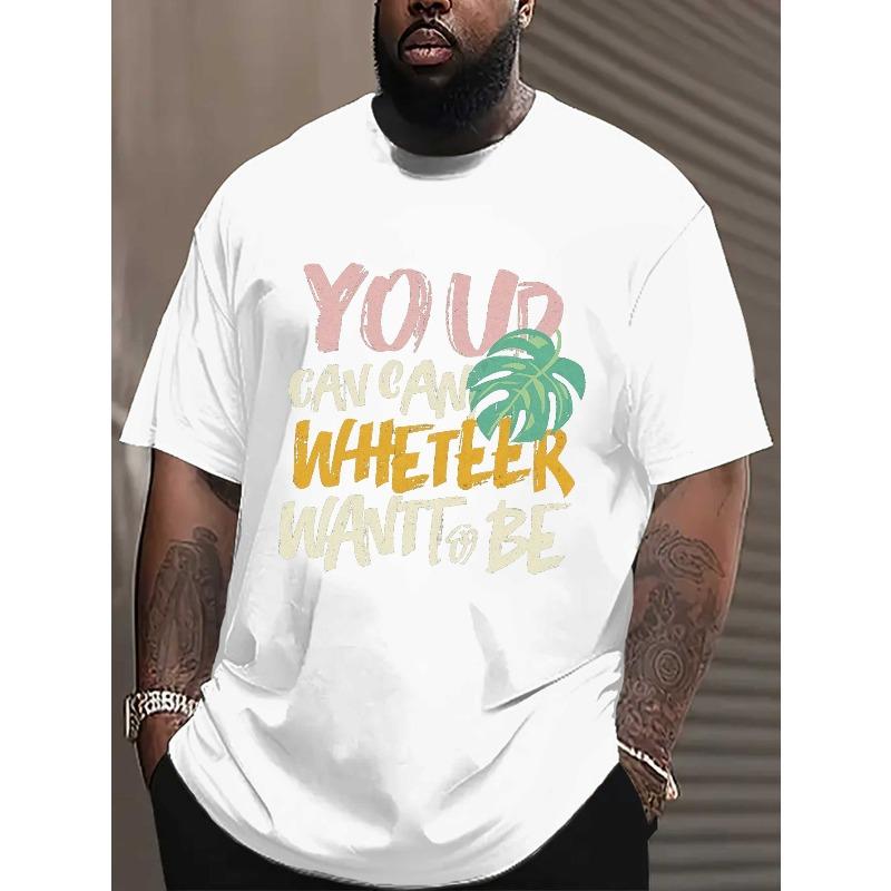 European Sizes  Men's Summer T-shirt, Be Whatever You Want To Be Graphic Print Short Sleeve Tees Trend Casual Tops for Daily Life