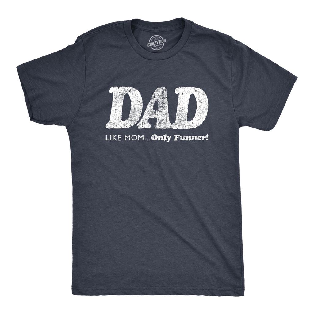 Dad Like Mom Only Funner Unisex T-shirt Funny Fathers Day Tee