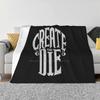 Create Or Die Soft Warm Blanket Sofa/Bed/Travel Love Gifts Death Skull Typography Texture Creative Create Or Die Vector Cases