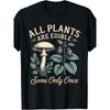 Alle Planten Zijn Eetbaar Sommige Alleen Eenmalig T-shirt