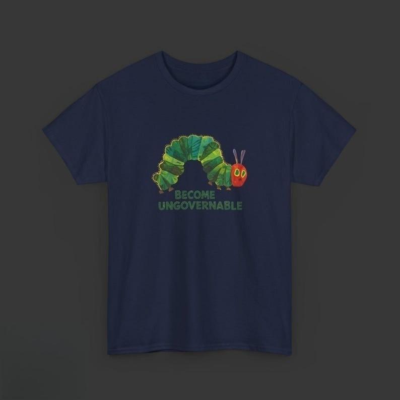 Become Ungovernable Caterpillar T-Shirt Quirky Insect Meme Funny Rebellion Graphic Print Tees Summer Casual Comfort Cotton Tops