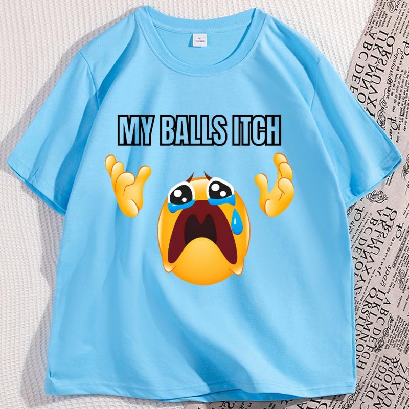 My Balls Itch Tshirt Funny Unhinged Crying Meme Print T Shirt Cotton ShortSleeve Men TShirt High Quality Graphic Tee Clothing