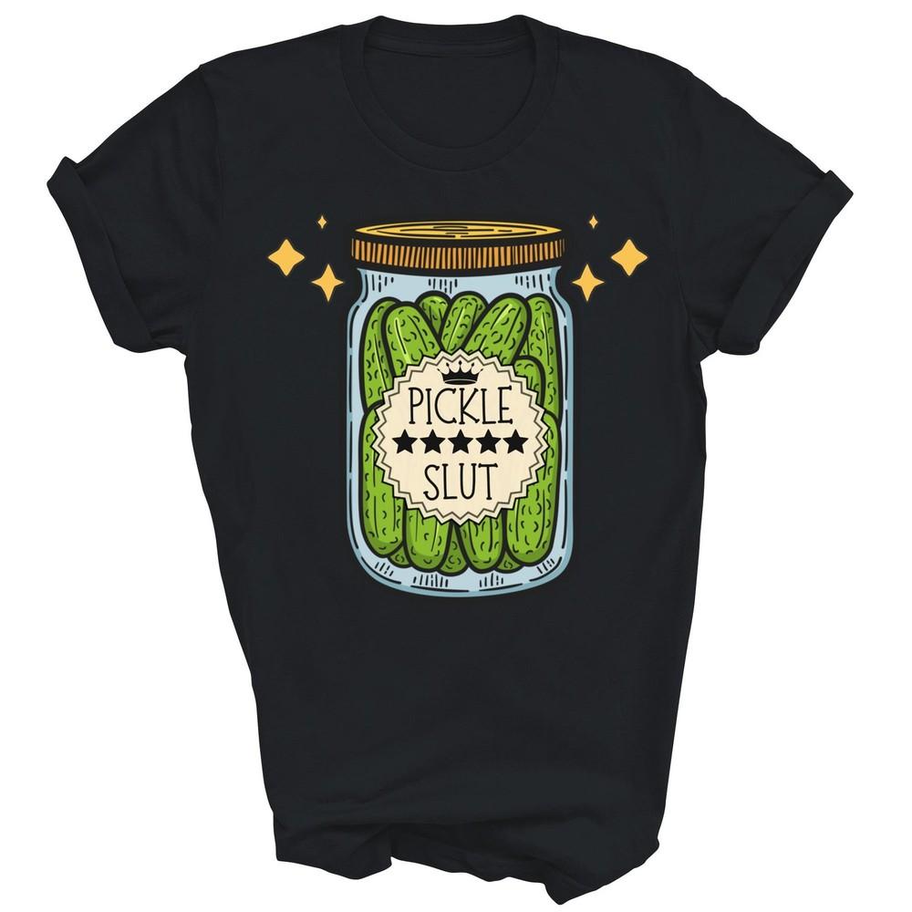 

Pickle Slut A Girl Who Loves Pickles Unisex Shirt Gift 2XL