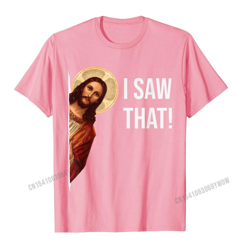 Funny Quote Jesus Meme I Saw That Christian TShirt Camisas Unisex Top TShirts Fashionable Design Cotton Unisexs Tops Tees Cosie