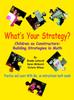 The What's Your Strategy? : Children As Constructors: Building Strategies In Math Book