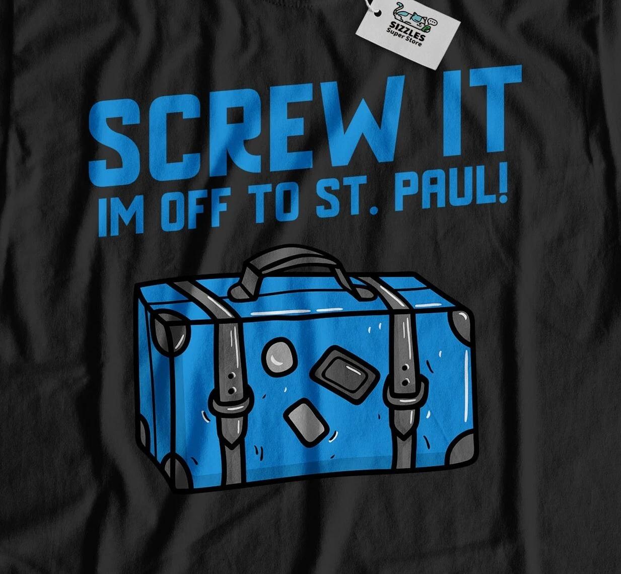 I m Off To St Paul Unisex Funny Moving To St Paul T-Shirt Minnesota Tee S