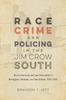 Cartea Race, Crime, and Policing In the Jim Crow South : African Americans and Law Enforcement In Birmingham, Memphis, and New Orleans, 1920-1945