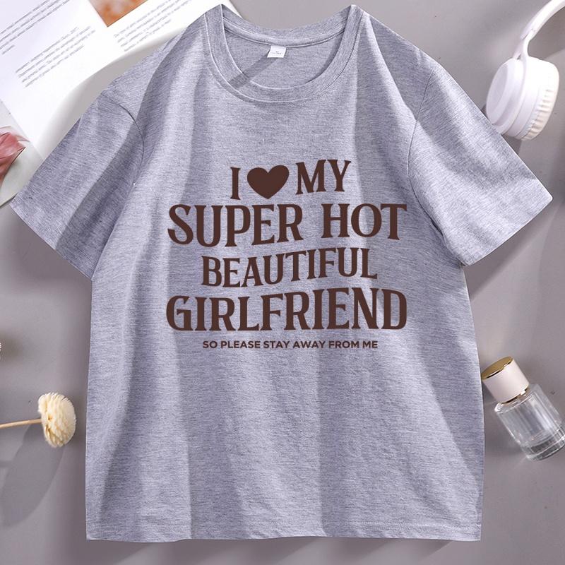 I Love My Girlfriend TShirt Funny Boyfriend Tshirt Valentine Short Sleeve Hot Girlfriend T Shirt Mens Designer Clothing Tops