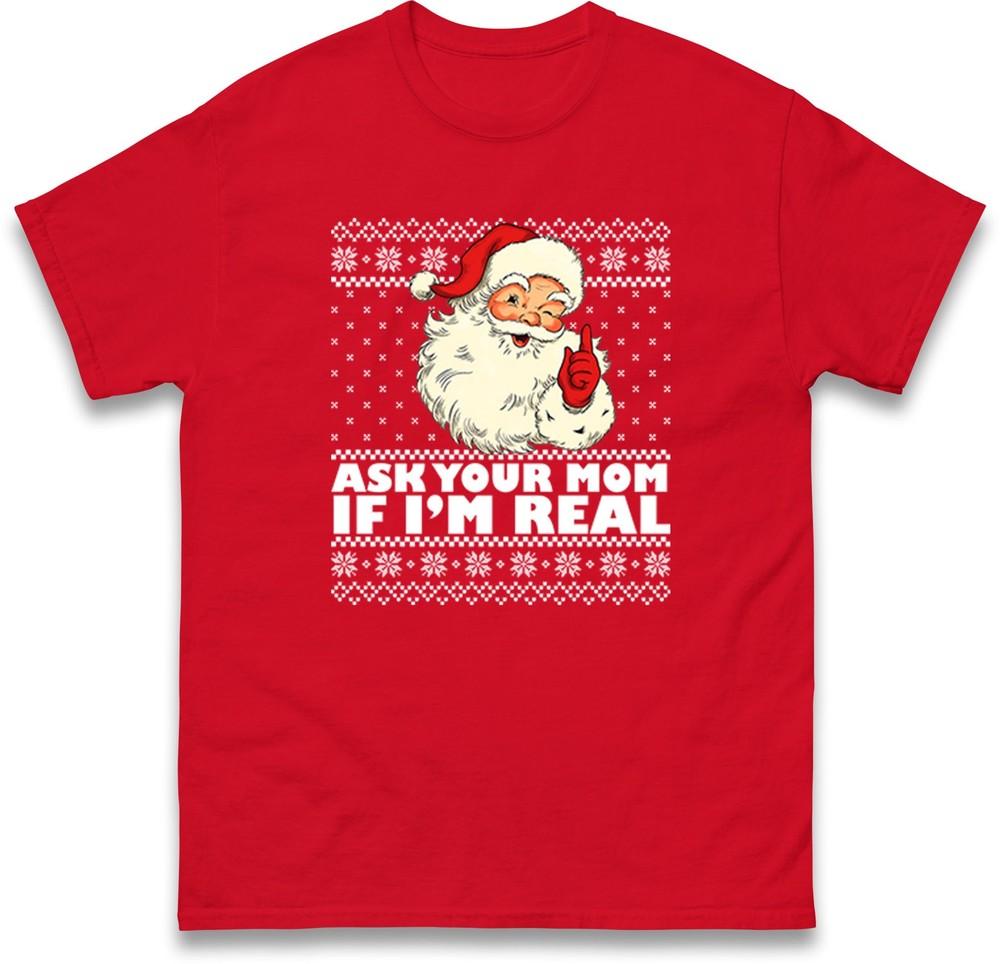 Ask Your Mom If Im Real Santa T Shirt Funny Xmas Santa T Shirt Xmas Gift Tee S