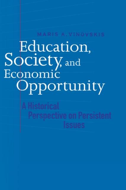 Bok Education, Society, and Economic Opportunity : A Historical Perspective On Persistent Issues