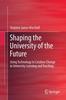 The Shaping the University of the Future : Using Technology To Catalyse Change In University Learning and Teaching Book