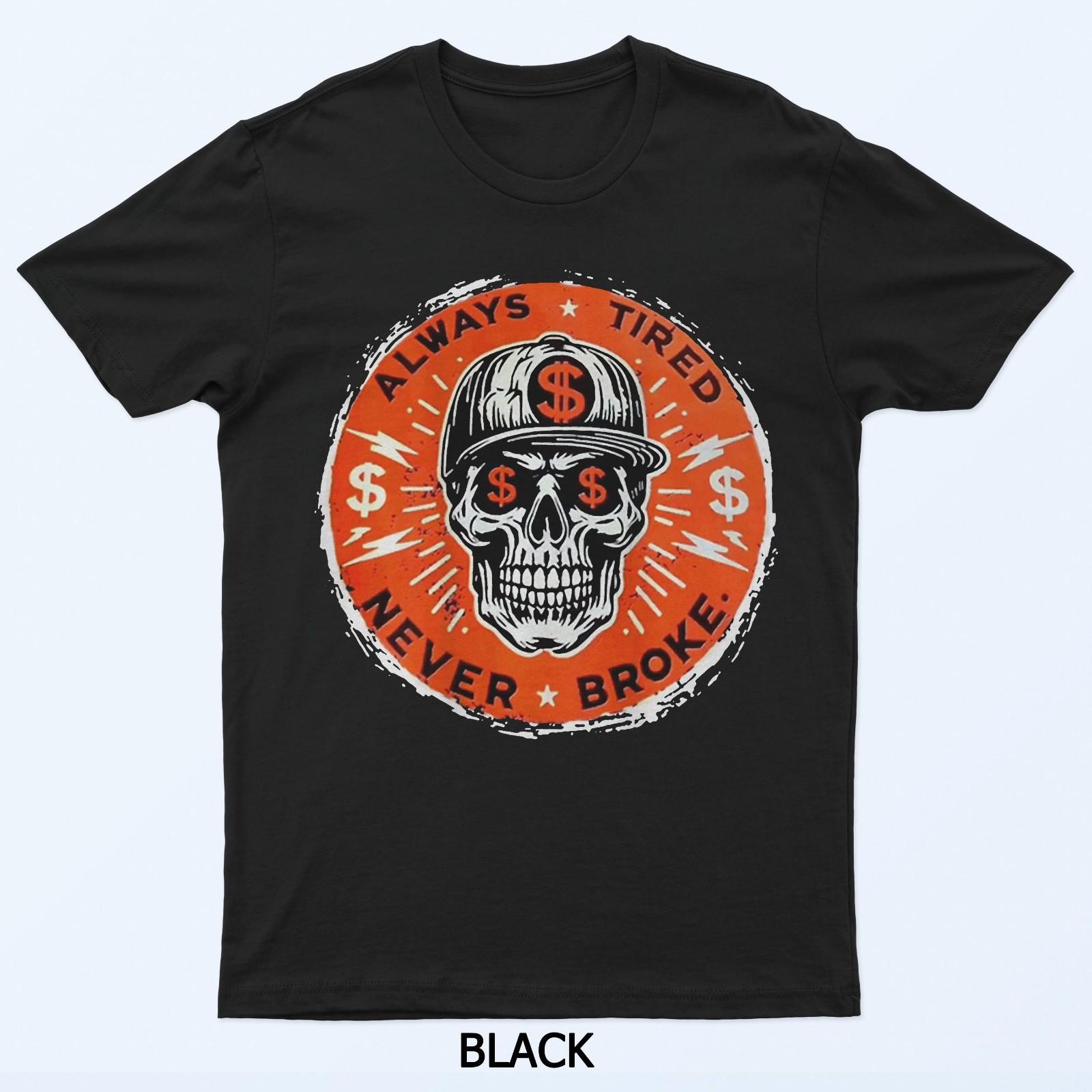 

Always Tired Never Broke Skull T-Shirt L